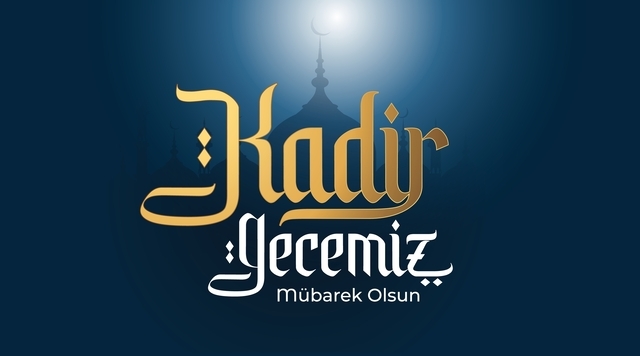KADİR GECEMİZ MÜBAREK OLSUN